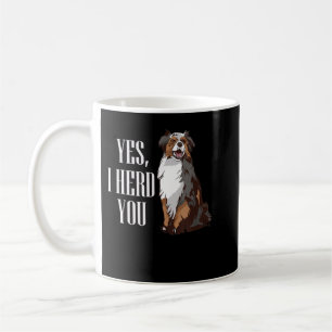 Mug Australian Shepherd Yes I Herd You Aussie Owner Lo