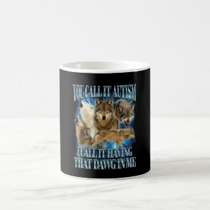 Mug Autisme Autistique Drôle Loup Je L'appelle Avoir C