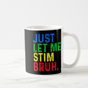 Mug Autisme Laissez-moi Stim Bruh Sensibilisation à l'