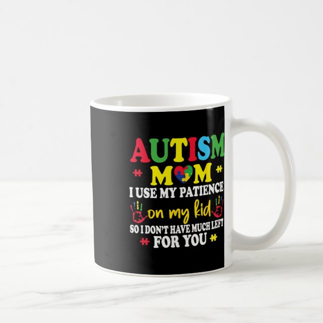 Mug Autisme Maman J'Utilise Ma Patience Sur Mes Enfant (Droite)