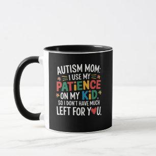 Mug Autisme Maman J'utilise ma patience sur mon enfant