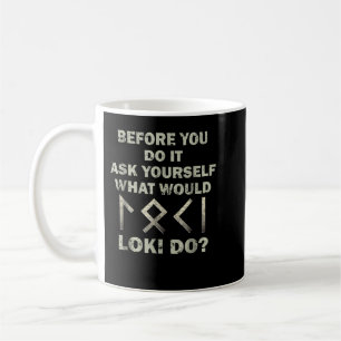 Mug Avant De Le Faire, Demandez-Vous Ce Que Loki Ferai