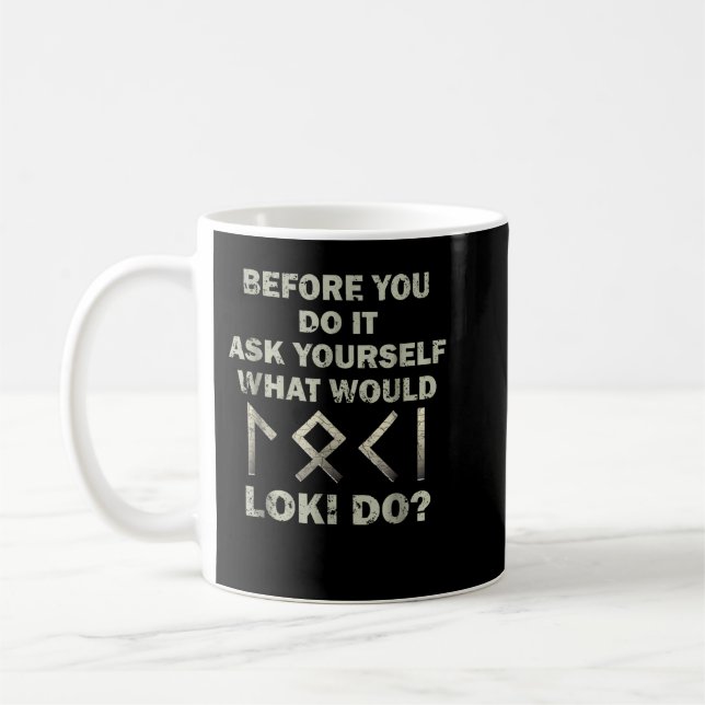 Mug Avant De Le Faire, Demandez-Vous Ce Que Loki Ferai (Gauche)