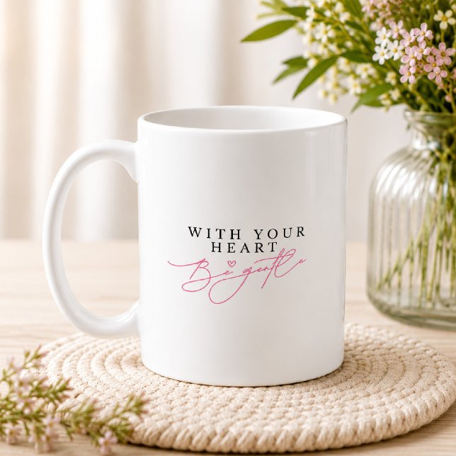 Mug Avec votre cœur soyez doux Citation de script enco (Créateur téléchargé)