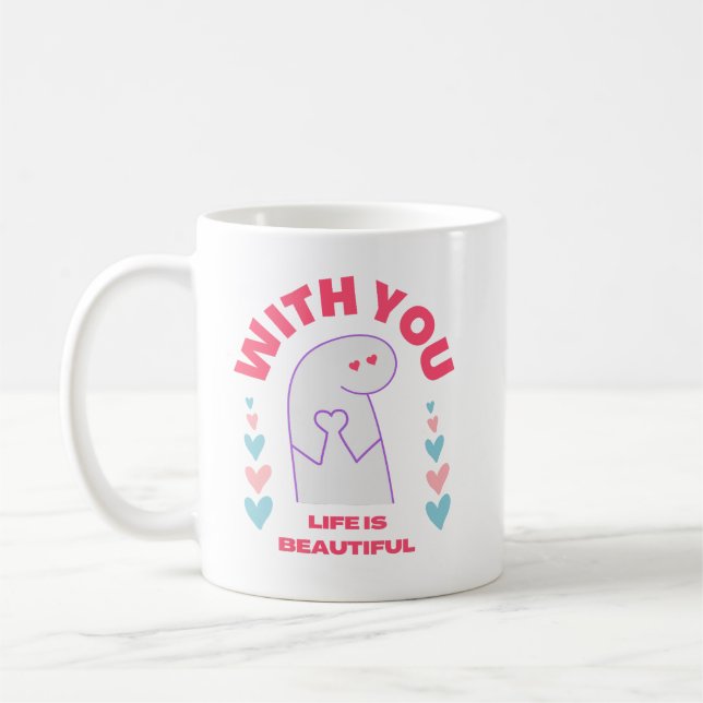 Mug avec vous la vie est beau cadeau de jour valentine (Gauche)