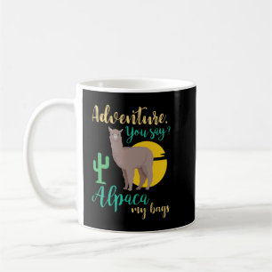 Mug Aventure Vous Dites Alpaca Mes Sacs Drôle Voyage