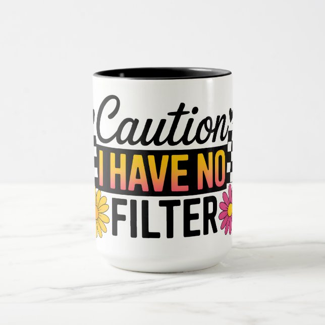 Mug Avertissement Drôle Je N'Ai Pas De Filtre (Centre)