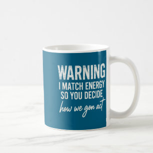 Mug Avertissement je fais correspondre l'énergie donc