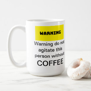 Mug Avertissement ne pas agiter cette personne sans...