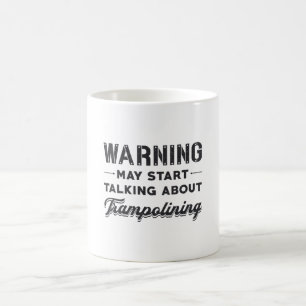 Mug Avertissement Peut Commencer À Parler De Trampolin