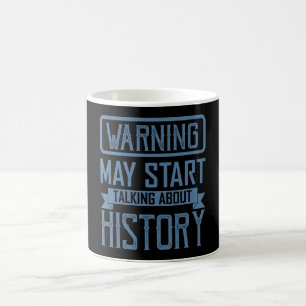 MUG AVERTISSEMENT PEUT COMMENCER À PARLER D'HISTOIRE 