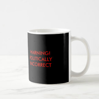 Mug Avertissement politiquement d'incorrect