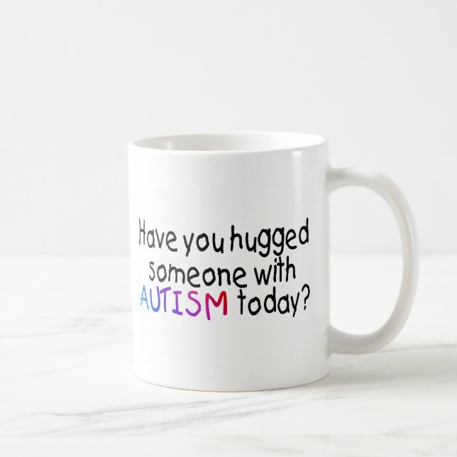 Mug Avez-vous étreint quelqu'un avec l'autisme (Droite)