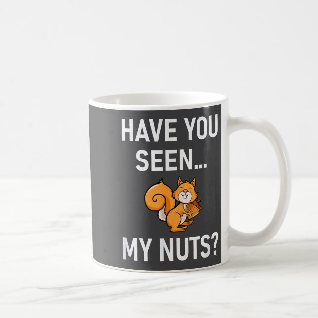 Mug Avez-vous vu mes noix, Squirrel Pun drôle, Blagues (Droite)