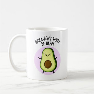 Mug Avoca-don't Worry Be Happy Funny Avocado Pun