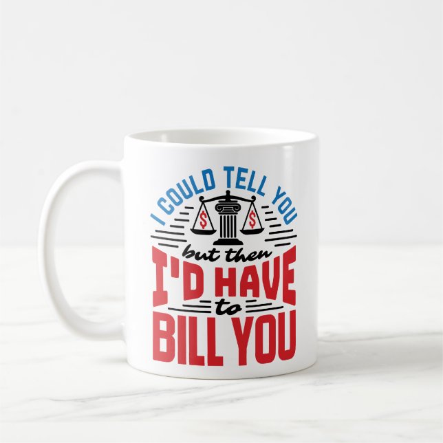 Mug Avocat drôle je pourrais vous dire mais devrai vou (Gauche)