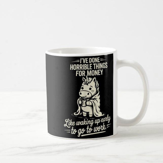 Mug Avoir Fait Des Choses Horribles Pour De L'Argent C (Droite)