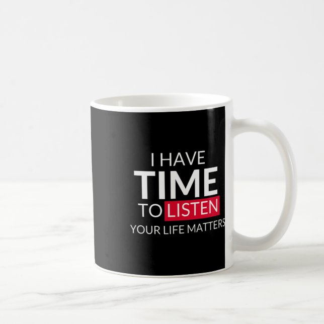 Mug Avoir Le Temps D'Écouter Vos Problèmes De Vie - Su (Droite)