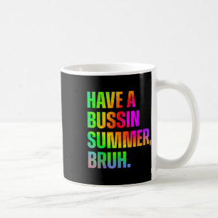 Mug Avoir Un Bussin Été Bruh Enseignant Dernier Jour D