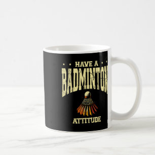 Mug Avoir Une Attitude Badminton Badminton Player Nave