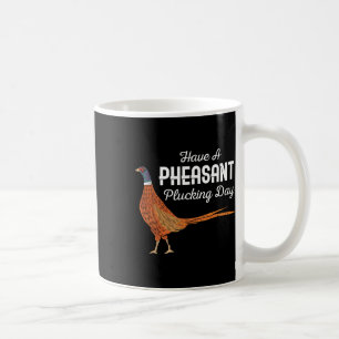 Mug Avoir Une Journée De Plucking Paisant Drôle Chasse