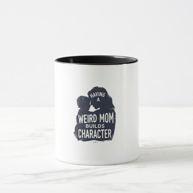 Mug Avoir une Maman Bizarre Construit le Caractère fêt (Centre)
