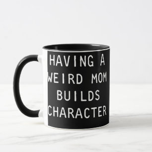 Mug Avoir une maman bizarre construit un caractère cla