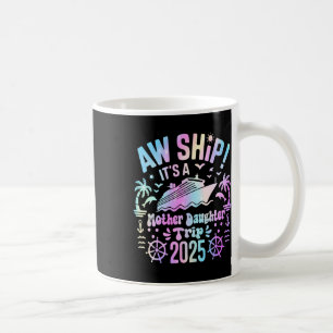 Mug Aw Ship It's Our Mother Daughter Trip 2025 Matchin