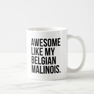 Mug Awesome Comme Mon Propriétaire De Chien Malinois B