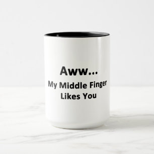 Mug Aww...Mon Doigt Moyen Vous Aime