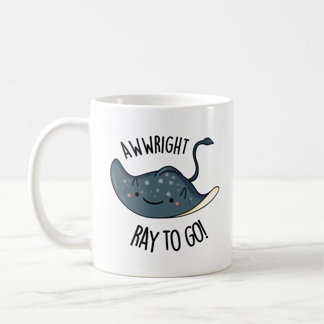 Mug Awww-right Ray To Go Funny Stingray Pun (Gauche)