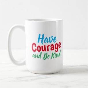 Mug Ayez du courage et être gentil Citer amusant café