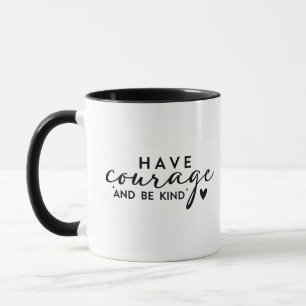 Mug Ayez du courage et soyez gentil