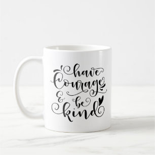 Mug Ayez du courage & Soyez gentil