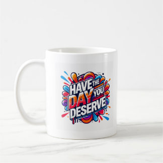 Mug Ayez le jour où vous méritez une citation positive