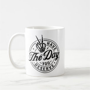 Mug Ayez le jour que vous méritez – Drôle d'Halloween