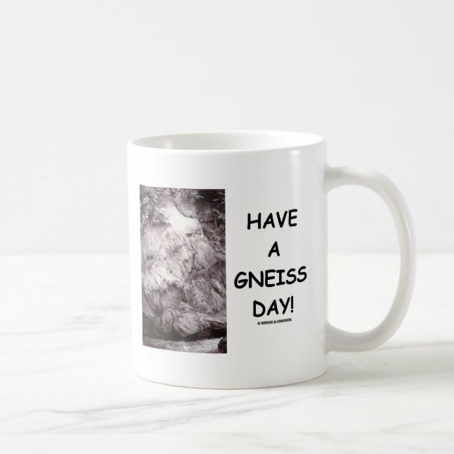 Mug Ayez un jour de gneiss ! (l'humour de géologie ont (Droite)