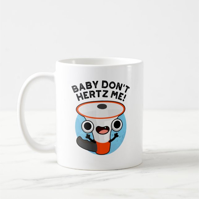 Mug Baby Don't Hertz Me Funny Loud Hailer Sound Pun (Gauche)