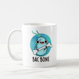 Mug Bac Bone Funny Bactteria Pun
