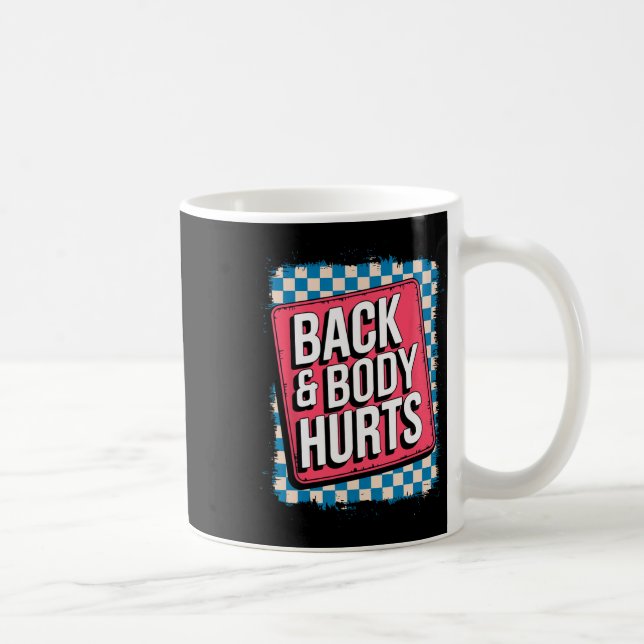 Mug Back And Body Hurts Funny Bodybuilder Joke Gym Wei (Droite)