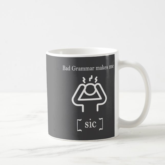 Mug Bad Grammar Makes Me Sic Funny Grammar  (Droite)