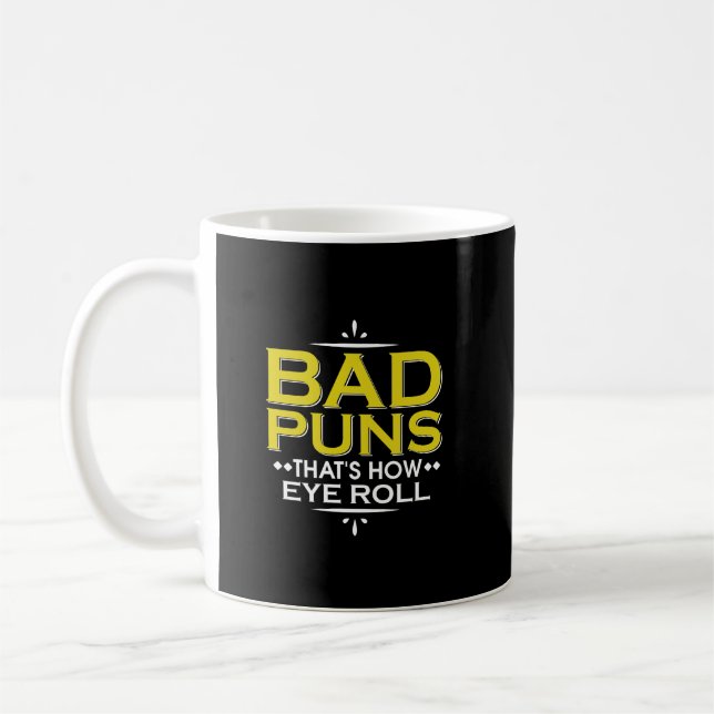 Mug Bad Puns, c'est comme ça que les yeux roulent amus (Gauche)