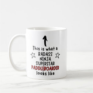 Mug Badass, Ninja, Superstar, Paddleboarder