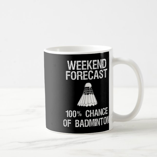 Mug Badminton - Amusant Badminton Weekend Prévision (Droite)
