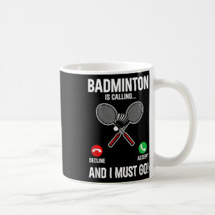Mug Badminton Appelle Et Je Dois Aller Jouer Sport Sh