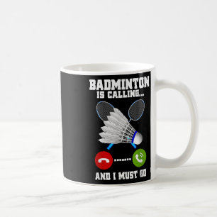 Mug Badminton Appelle Et Je Dois Aller Racket Badminto