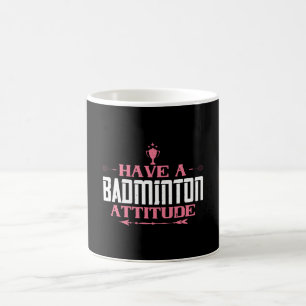 Mug Badminton - Avoir une attitude Badminton