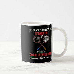 Mug Badminton Est Un Hobby Des Gens Intelligents De To