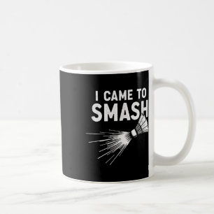 Mug Badminton je suis venu pour écraser la navette