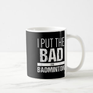 Mug Badminton _ Mettez Le Mal Dans Le Maillot De Badmi
